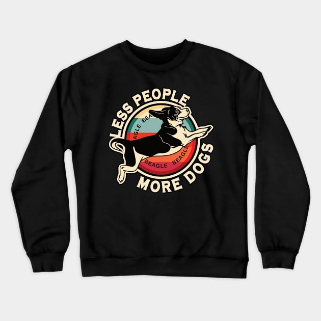 Beagle Less People More Dogs Crewneck Sweatshirt by RadStar